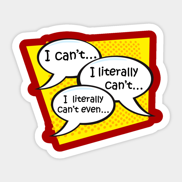 I literally can't even... Sticker by TshirtWhatever